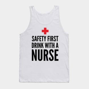 Safety First Drink With A Nurse Tank Top